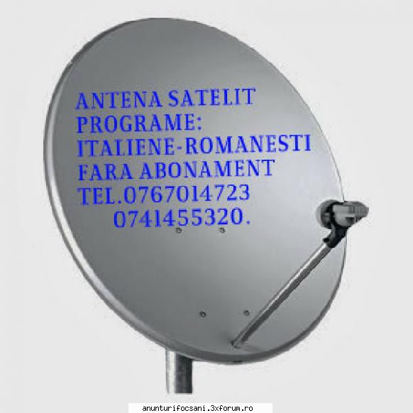 antene satelit fara abonament -programe fara abonament romanesti ,italiene ,arabe turcesti sarbesti